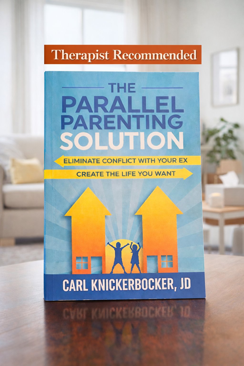 The Parallel Parenting Solution by Carl Knickerbocker, JD — book cover